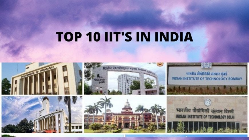 Top 10 IIT's Colleges in India