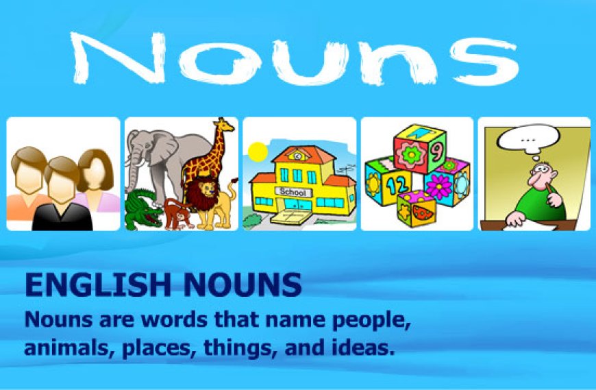 Nouns- Definition, Kinds with examples and use