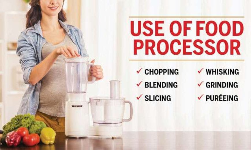 Food Processor - Functions and Uses