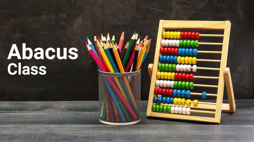 Abacus Course for Kids and Its Future Advantages