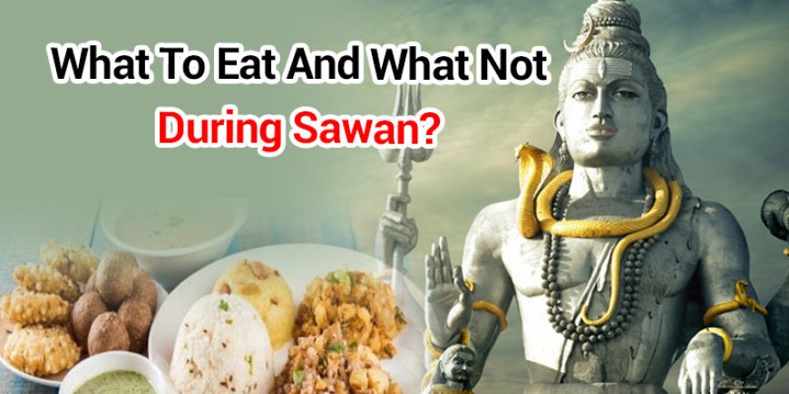 What to Eat and What to Avoid During Sawan