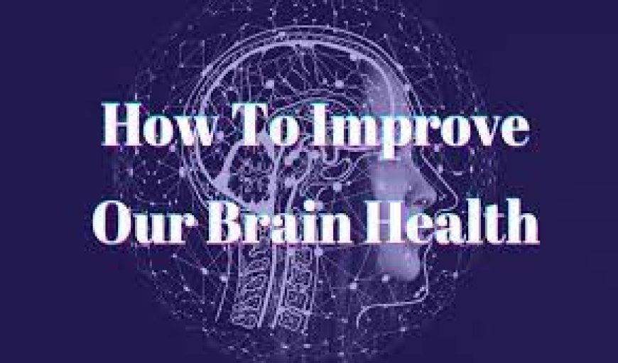 How to Enhance Brain Health