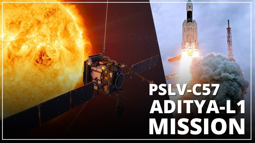 Aditya L1 Mission - India's First Mission of the Sun.