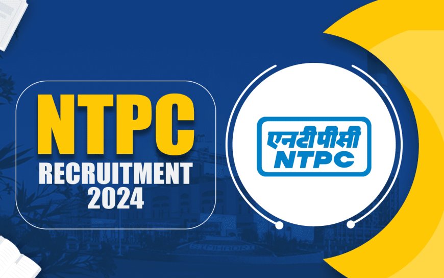 NTPC Limited Recruitment 2024